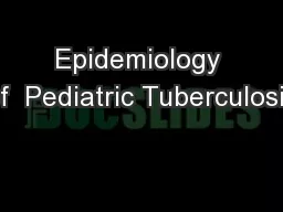 Epidemiology of  Pediatric Tuberculosis