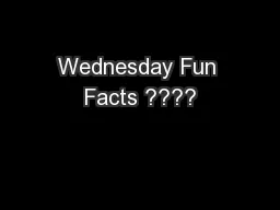 Wednesday Fun Facts ????