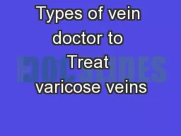 Types of vein doctor to Treat varicose veins