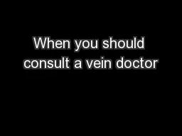 When you should consult a vein doctor