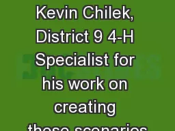 Thanks to: Kevin Chilek, District 9 4-H Specialist for his work on creating these scenarios