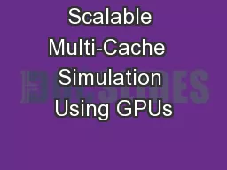 Scalable Multi-Cache  Simulation Using GPUs