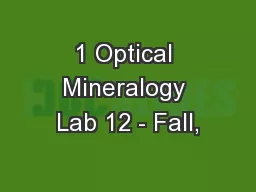 1 Optical Mineralogy Lab 12 - Fall,