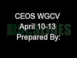 CEOS WGCV April 10-13 Prepared By: