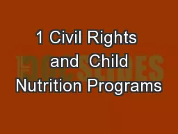 1 Civil Rights  and  Child Nutrition Programs