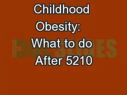 Childhood Obesity:   What to do After 5210