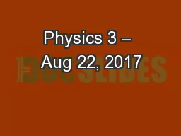 Physics 3 – Aug 22, 2017