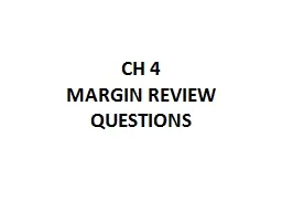CH 4  MARGIN REVIEW QUESTIONS