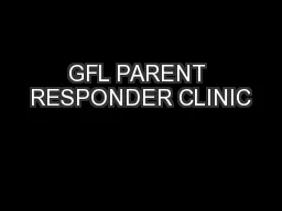 GFL PARENT RESPONDER CLINIC