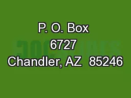 P. O. Box 6727 Chandler, AZ  85246