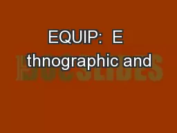 EQUIP:  E thnographic and