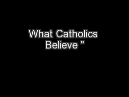 What Catholics Believe 