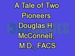 A Tale of Two Pioneers Douglas H. McConnell, M.D., FACS