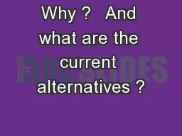 Why ?   And what are the current alternatives ?