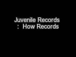 Juvenile Records :  How Records