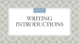 Writing Introductions Parts of an introduction…