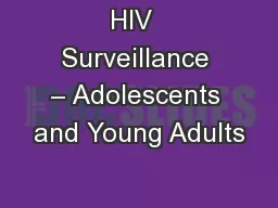 HIV  Surveillance – Adolescents and Young Adults