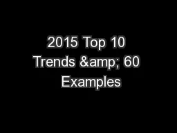 2015 Top 10 Trends & 60  Examples