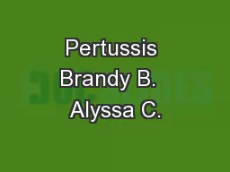 Pertussis Brandy B.  Alyssa C.