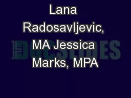Lana Radosavljevic, MA Jessica Marks, MPA