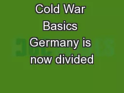 Cold War Basics Germany is now divided