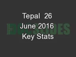 Tepal  26 June 2016 Key Stats
