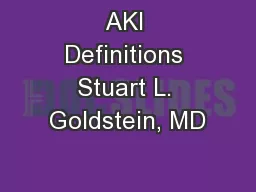 AKI Definitions Stuart L. Goldstein, MD