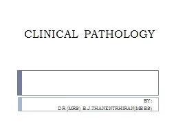 Clinical   PATHOLOGY                              BY: