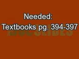 Needed: Textbooks pg. 394-397