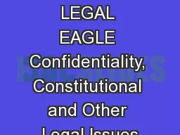 BEING A LEGAL EAGLE Confidentiality, Constitutional and Other Legal Issues