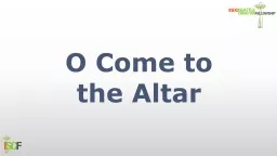 O Come to  the Altar Are you hurting and broken within