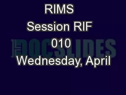 RIMS  Session RIF  010 Wednesday, April