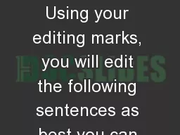 Daily Language Using your editing marks, you will edit the following sentences as best