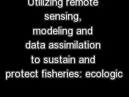 Utilizing remote sensing, modeling and data assimilation to sustain and protect fisheries: