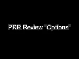 PRR Review “Options”
