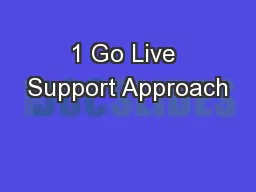 1 Go Live Support Approach