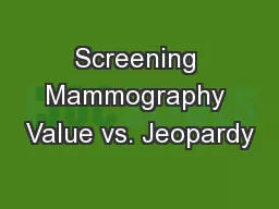 Screening Mammography Value vs. Jeopardy