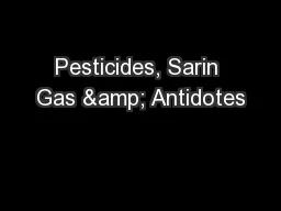 Pesticides, Sarin Gas & Antidotes