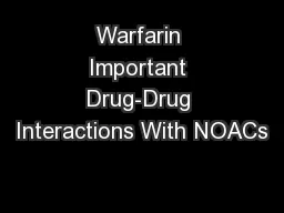 Warfarin Important Drug-Drug Interactions With NOACs