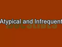 Atypical and Infrequent
