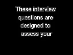 These interview questions are designed to assess your