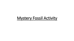 Mystery Fossil Activity GROUP DIRECTIONS: