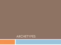 Archetypes Introduction Researchers have collected and compared myths, legends, and stories