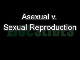 Asexual v. Sexual Reproduction