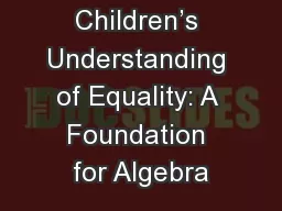 Children’s Understanding of Equality: A Foundation for Algebra