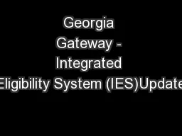 Georgia Gateway - Integrated Eligibility System (IES)Update
