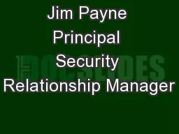 Jim Payne Principal Security Relationship Manager