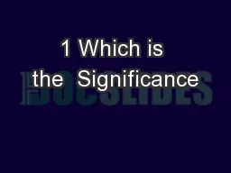 1 Which is the  Significance