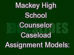 Dr. Nelda L. Mackey High School Counselor Caseload Assignment Models: