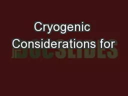 Cryogenic Considerations for
